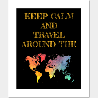 Keep calm and travel around the world Posters and Art